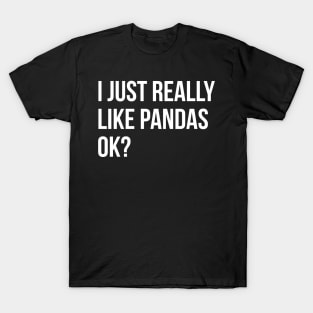 I Just Really Like Pandas OK T-Shirt